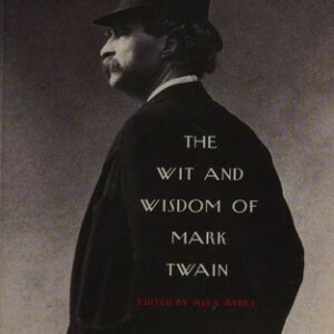 The Wit and Wisdom of Mark Twain