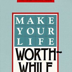 Make Your Life Worthwhile