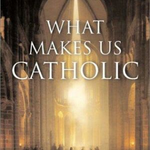 What Makes Us Catholic