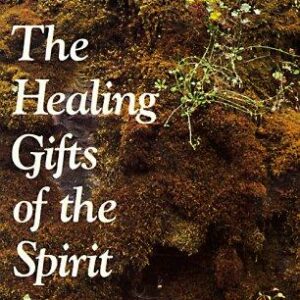 Healing Gifts of the Spirit, The