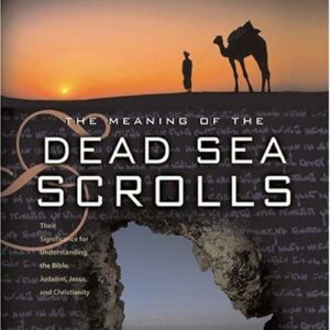 The Meaning of the Dead Sea Scrolls