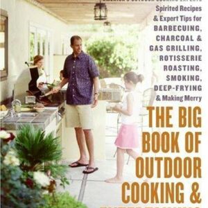 The Big Book of Outdoor Cooking and Entertaining