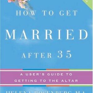 How to Get Married After 35 Revised Edition