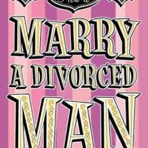 How to Marry a Divorced Man