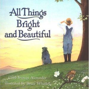 All Things Bright and Beautiful