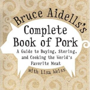 Bruce Aidells's Complete Book of Pork