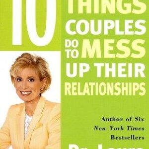 Ten Stupid Things Couples Do to Mess Up Their Relationships