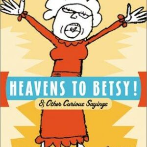 Heavens to Betsy!