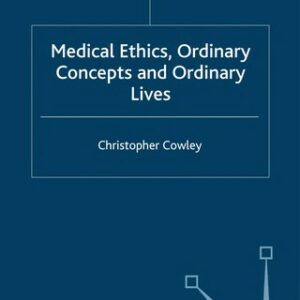 Medical Ethics, Ordinary Concepts and Ordinary Lives