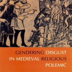 Gendering Disgust in Medieval Religious Polemic