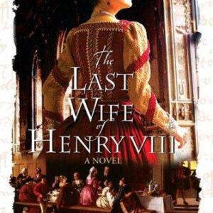 The Last Wife of Henry VIII