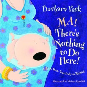 Ma! There's Nothing to Do Here! A Word from your Baby-in-Waiting