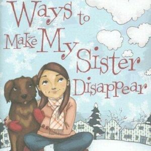Ten Ways To Make My Sister Disappear