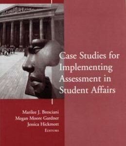 Case Studies for Implementing Assessment in Student Affairs