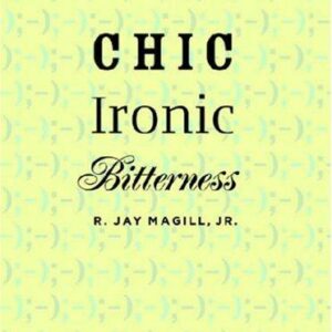 Chic Ironic Bitterness