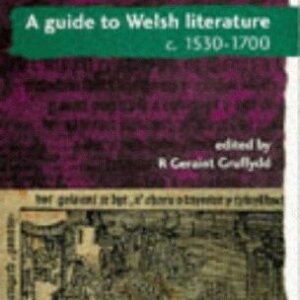 A Guide to Welsh Literature: 1530-1700