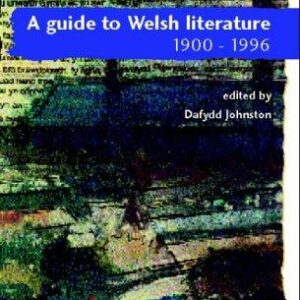 A Guide to Welsh Literature: 1900-1996