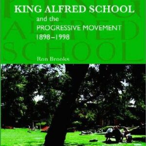 King Alfred School & The Progressive Movement 1898-1998