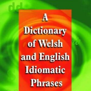 Dictionary of Welsh and English Idiomatic Phrases