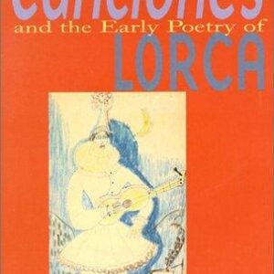 Canciones and the Early Poetry of Lorca