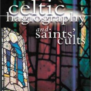 Celtic Hagiography and Saints' Cults