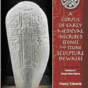 A Corpus of Early Medieval Inscribed Stones and Stone Sculpture in Wales Volume Two