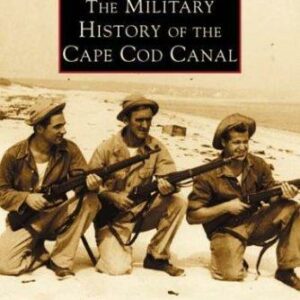 The Military History of the Cape Cod Canal