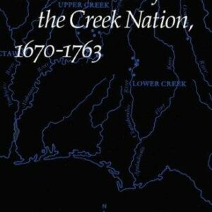 The Invention of the Creek Nation, 1670-1763