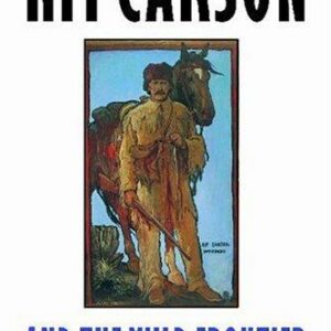 Kit Carson and the Wild Frontier
