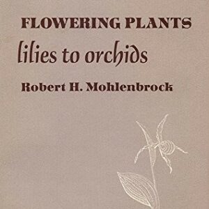 Flowering Plants: Lilies to Orchids