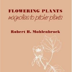 Flowering Plants: Magnolias to Pitcher Plants