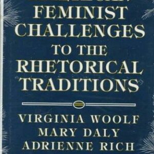 Anglo-American Feminist Challenges to the Rhetorical Traditions