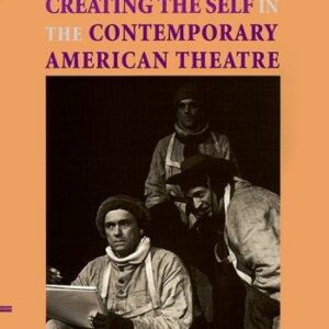 Creating the Self in the Contemporary American Theatre