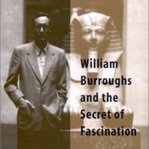 William Burroughs and the Secret of Fascination
