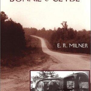 The Lives and Times of Bonnie & Clyde