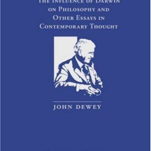 The Influence of Darwin on Philosophy and Other Essays in Contemporary Thought