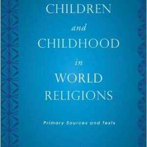 Children and Childhood in World Religions