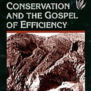 Conservation And The Gospel Of Efficiency
