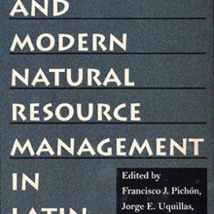 Traditional and Modern Natural Resource Management in Latin America