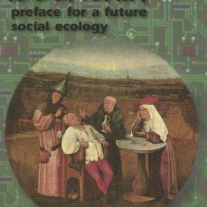Beyond Bookchin: Preface for a Future Social Ecology