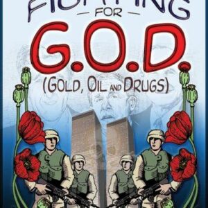 Fighting for G.O.D. (Gold, Oil and Drugs)