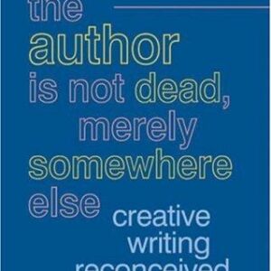 The Author Is Not Dead, Merely Somewhere Else
