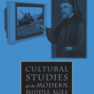 Cultural Studies of the Modern Middle Ages