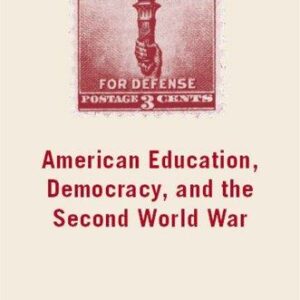 American Education, Democracy, and the Second World War