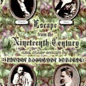 Escape from the Nineteenth Century and Other Essays