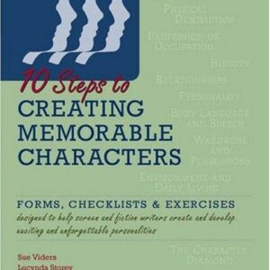 Ten Steps to Creating Memorable Characters