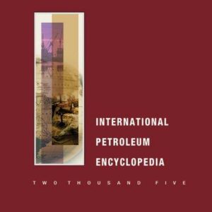 2005 International Petroleum Encyclopedia