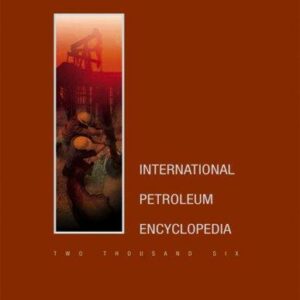 2006 International Petroleum Encyclopedia