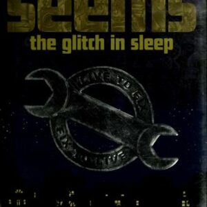 The Seems: The Glitch in Sleep