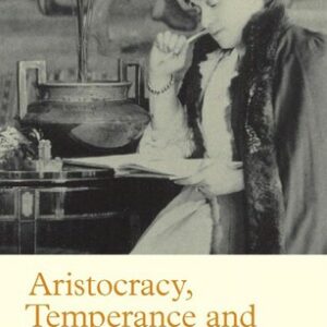Aristocracy, Temperance and Social Reform